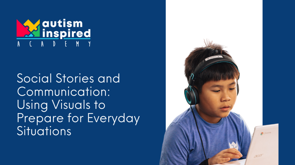 Social Stories and Communication: Using Visuals to Prepare for Everyday Situations