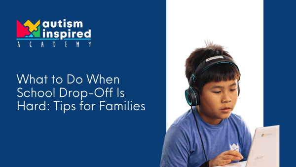 What to Do When School Drop-Off Is Hard: Tips for Families